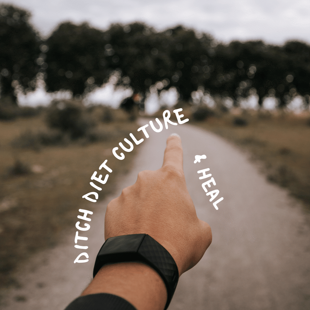 Ditch Diet Culture & Heal